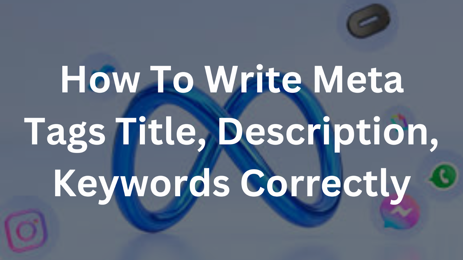 How To Write Meta Tags Title, Description, Keywords Correctly